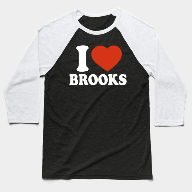 I Love Brooks Baseball T-Shirt by Saulene